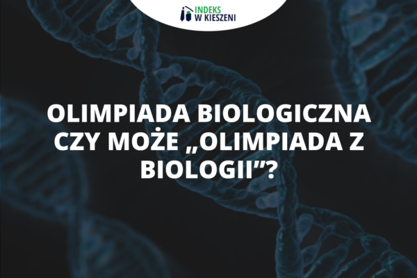 Olimpiada Biologiczna czy może olimpiada z biologii?`