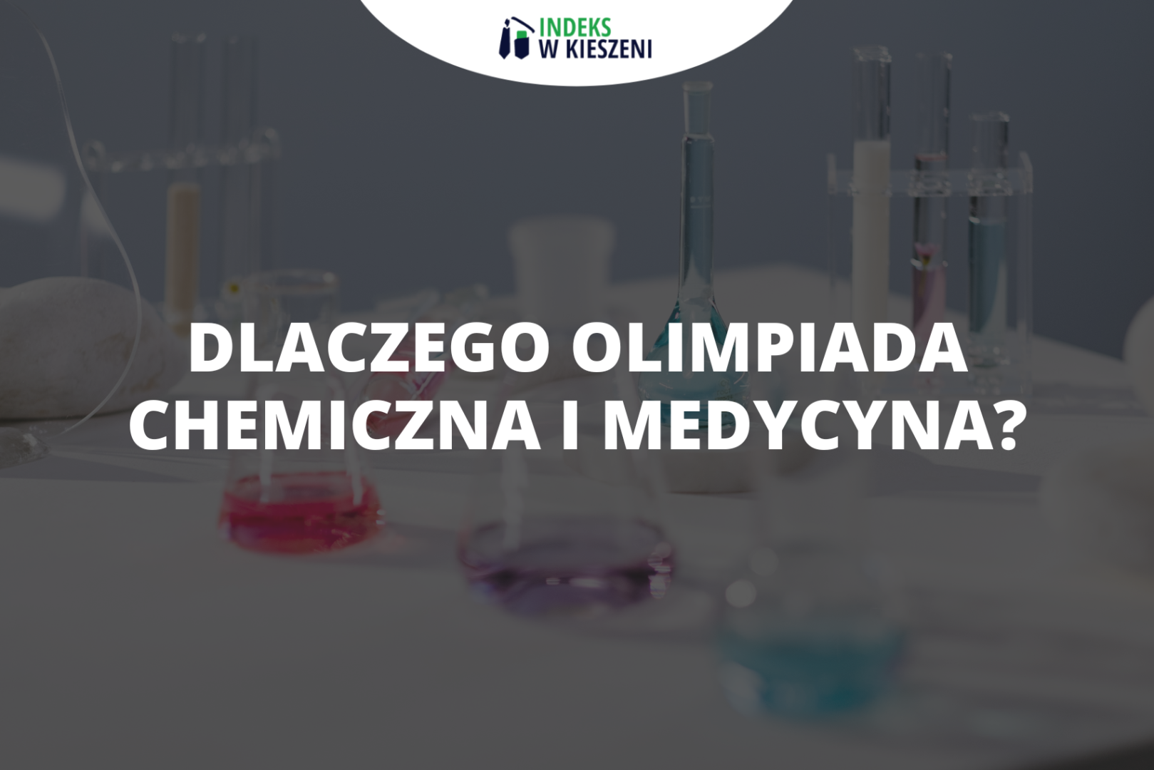 Dlaczego Olimpiada Chemiczna i medycyna?