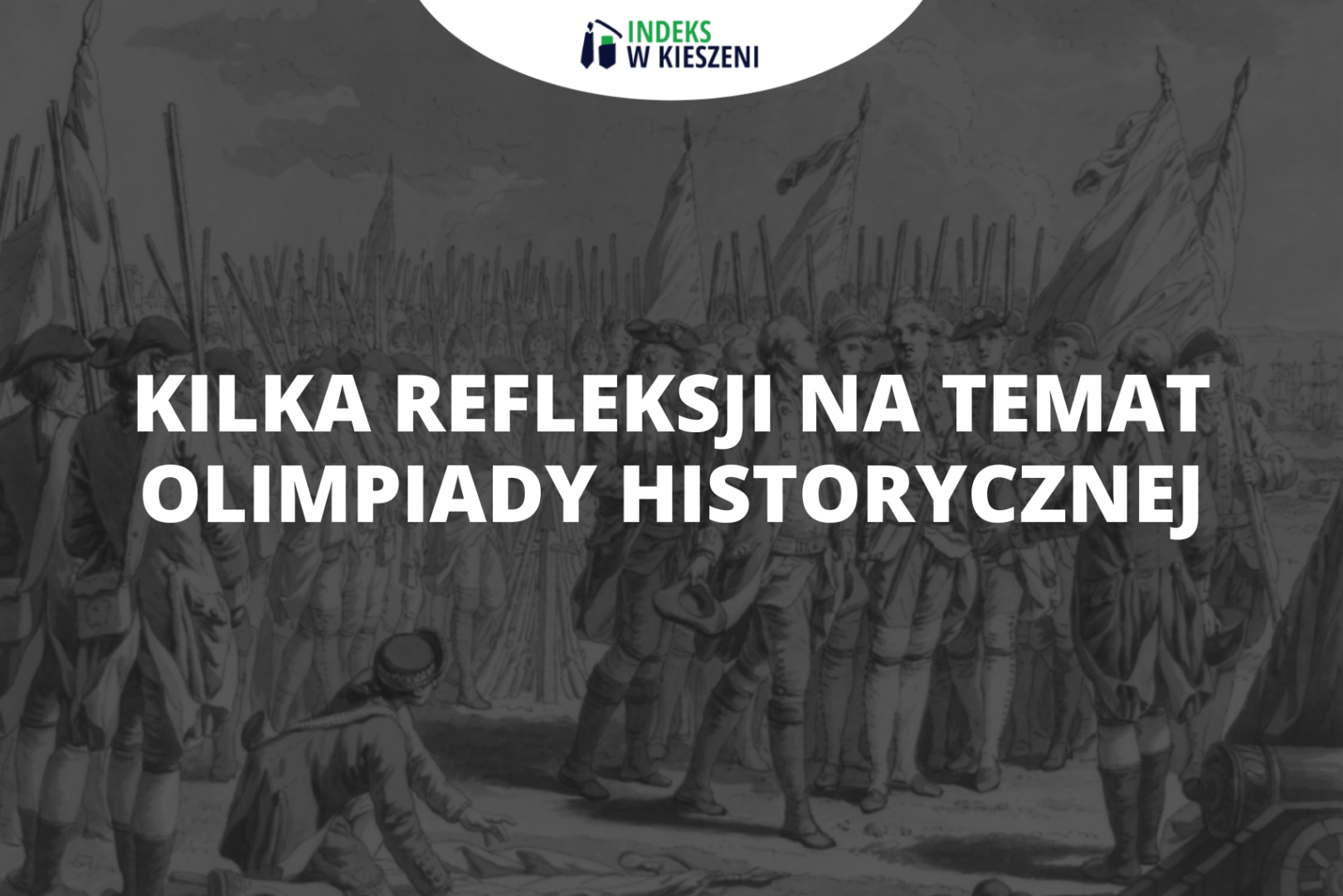 Kilka refleksji na temat Olimpiady Historycznej