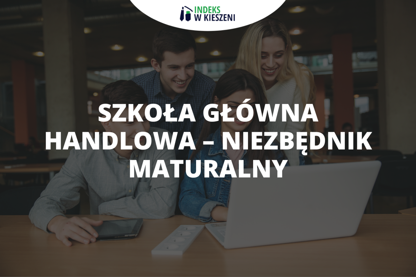 Szkoła Główna Handlowa – Niezbędnik Maturalny