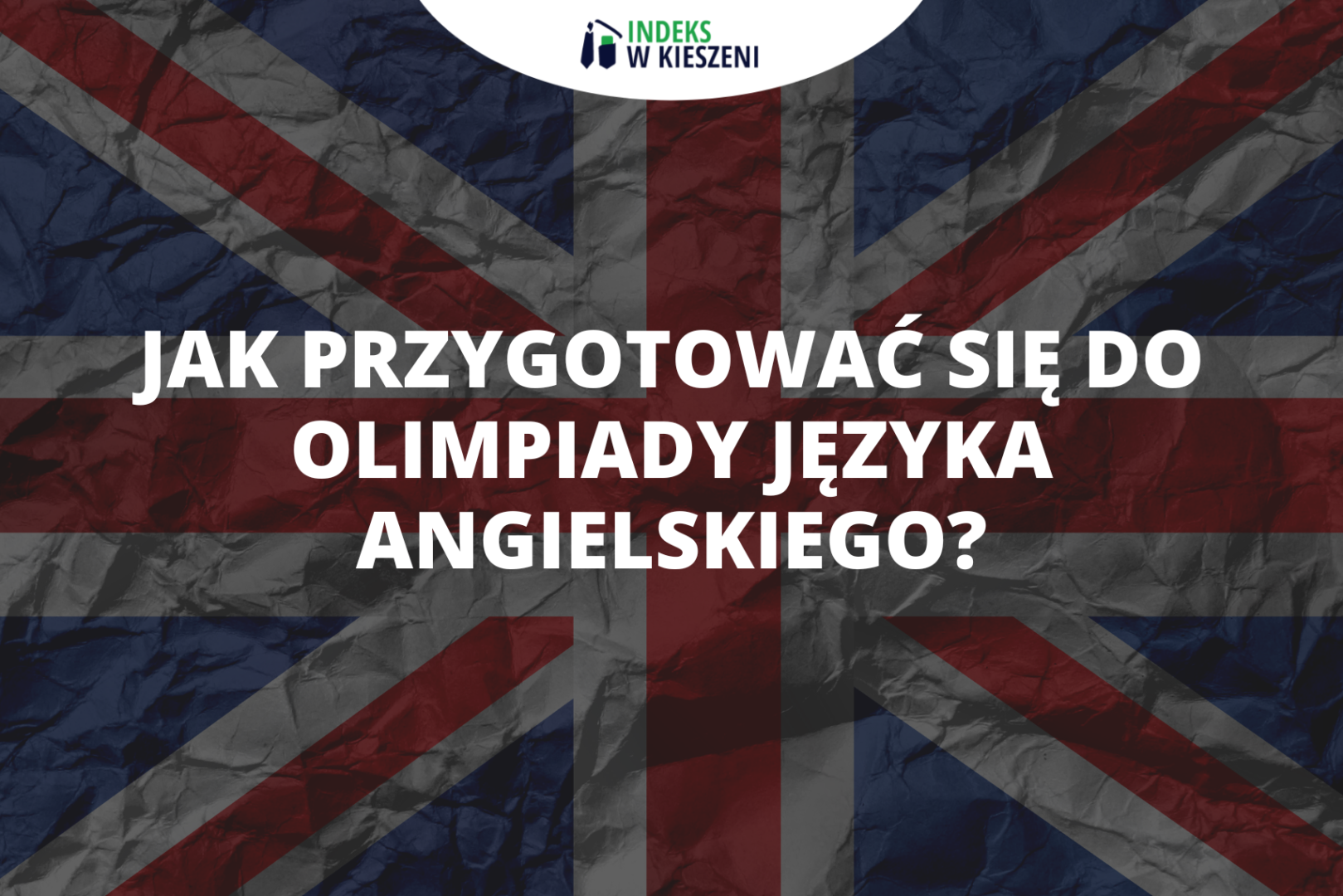 Jak przygotować się do Olimpiady Języka Angielskiego?