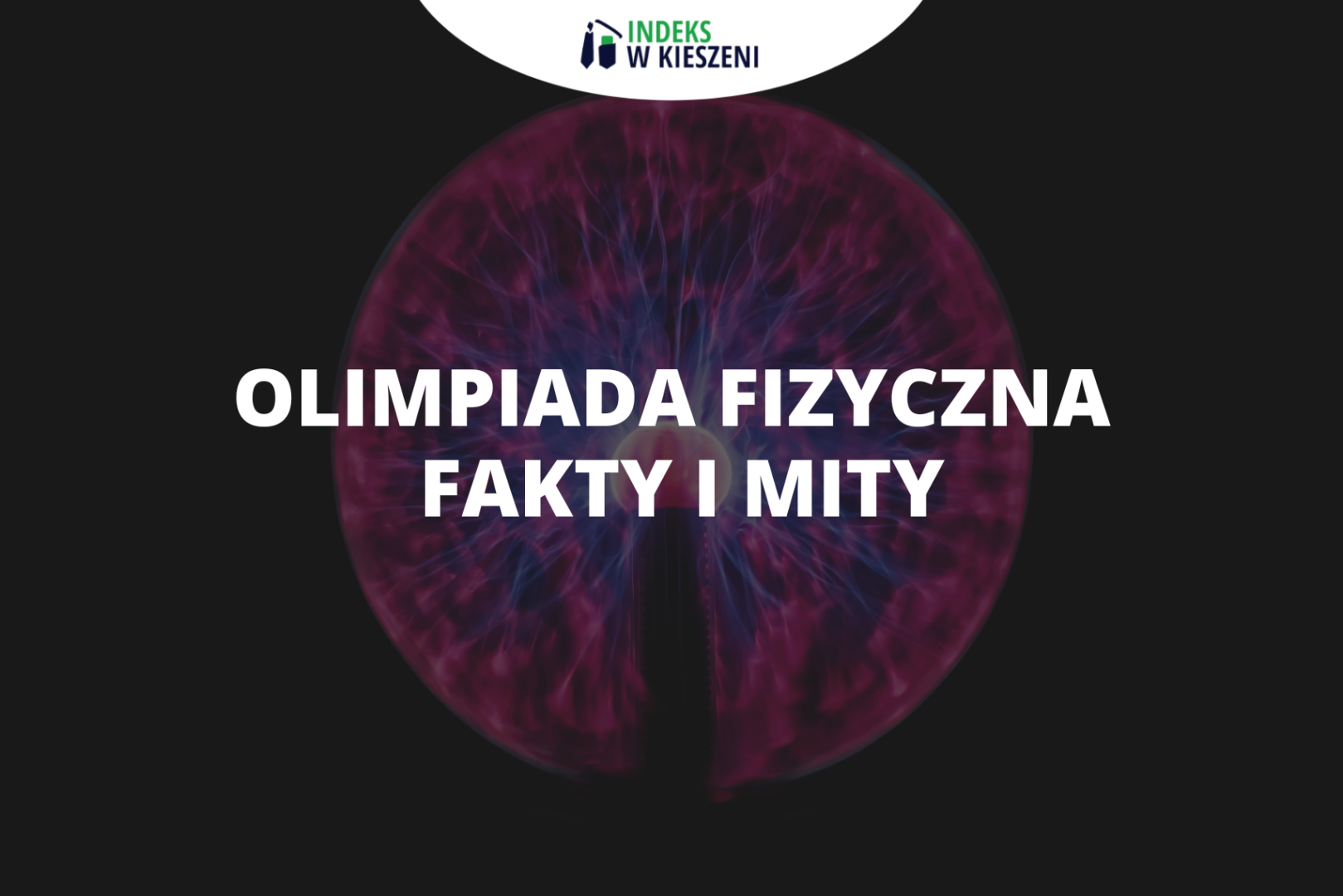 Olimpiada Fizyczna – fakty i mity