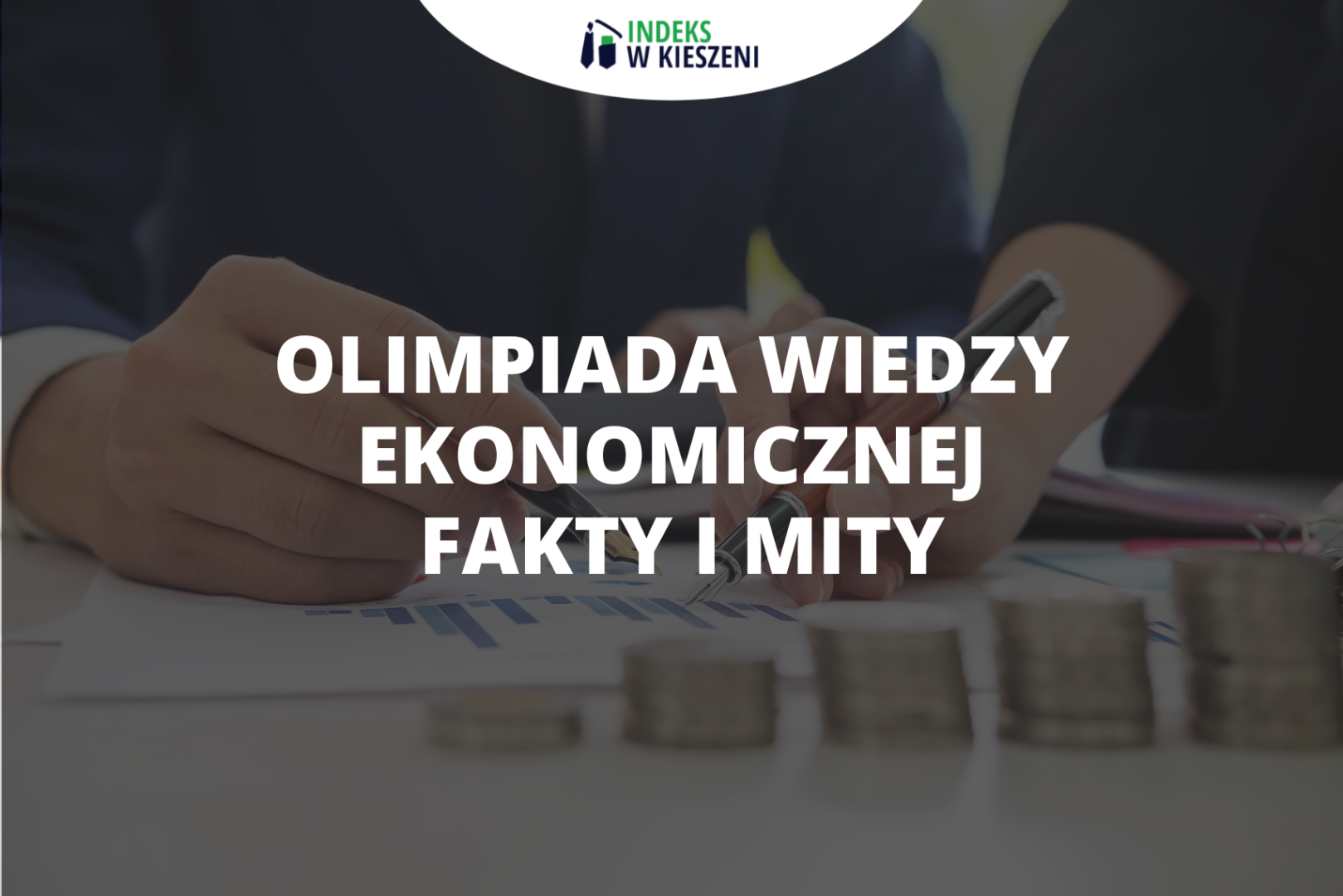 Olimpiada Wiedzy Ekonomicznej – fakty i mity