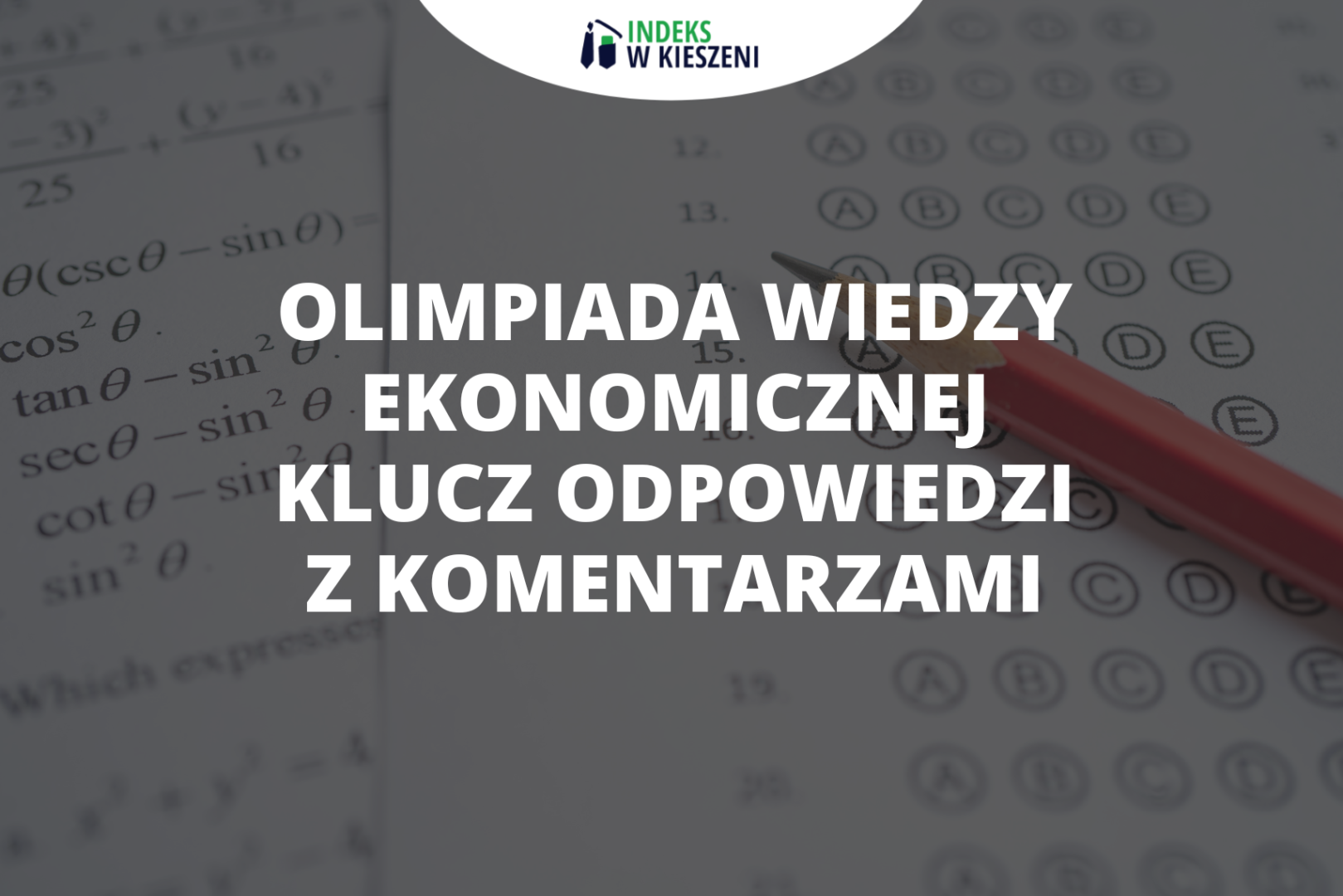 Olimpiada Wiedzy Ekonomicznej – klucz odpowiedzi z komentarzami