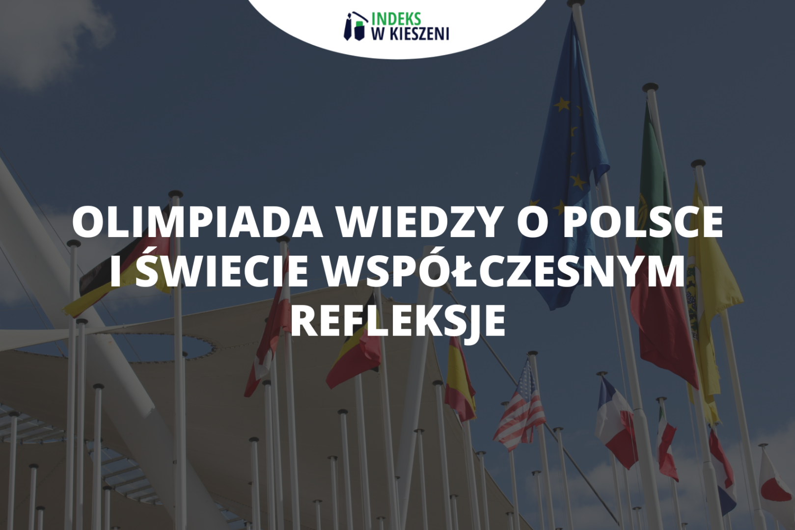 Olimpiada Wiedzy o Polsce i Świecie Współczesnym – refleksje