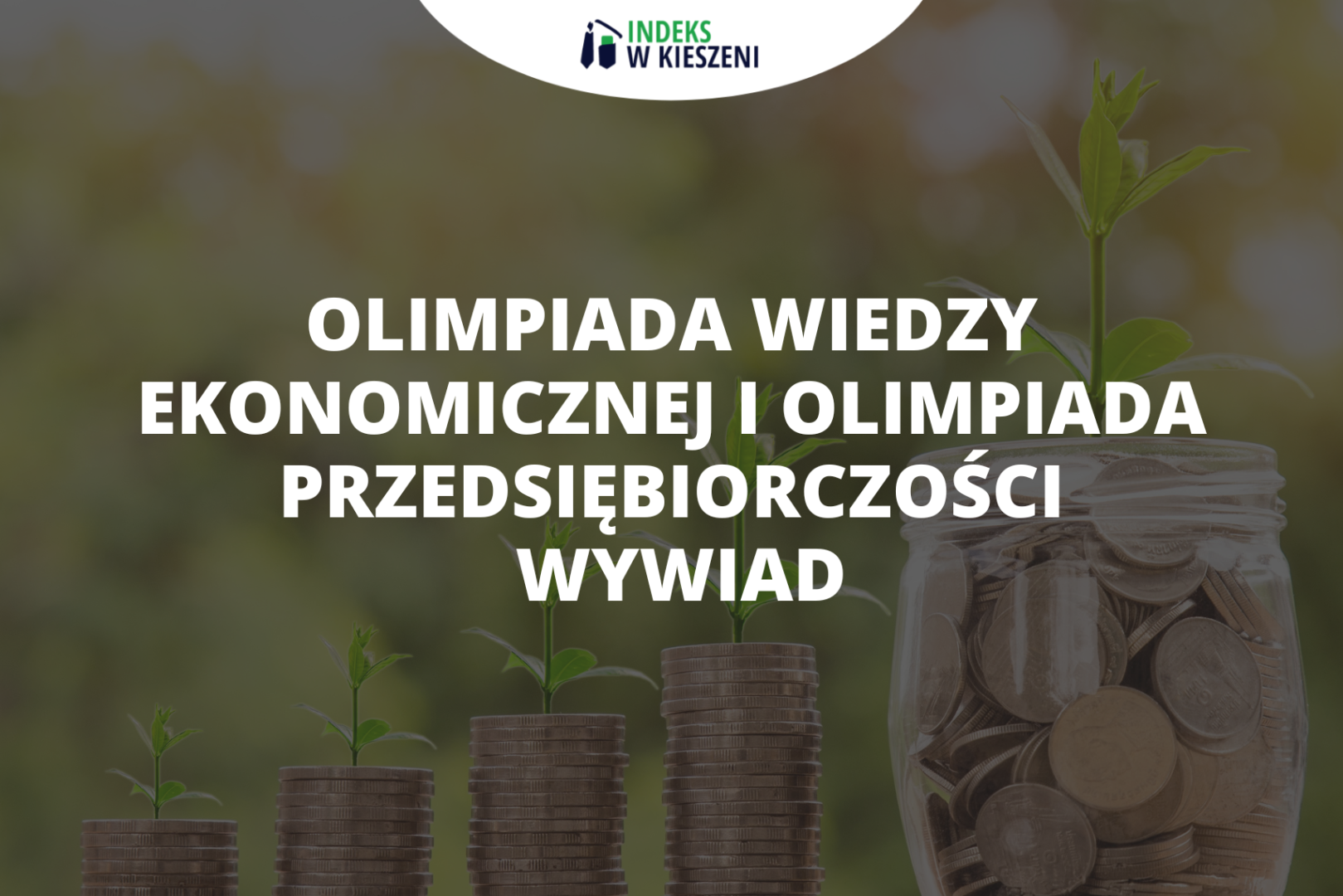 Olimpiada Wiedzy Ekonomicznej i Olimpiada Przedsiębiorczości – wywiad