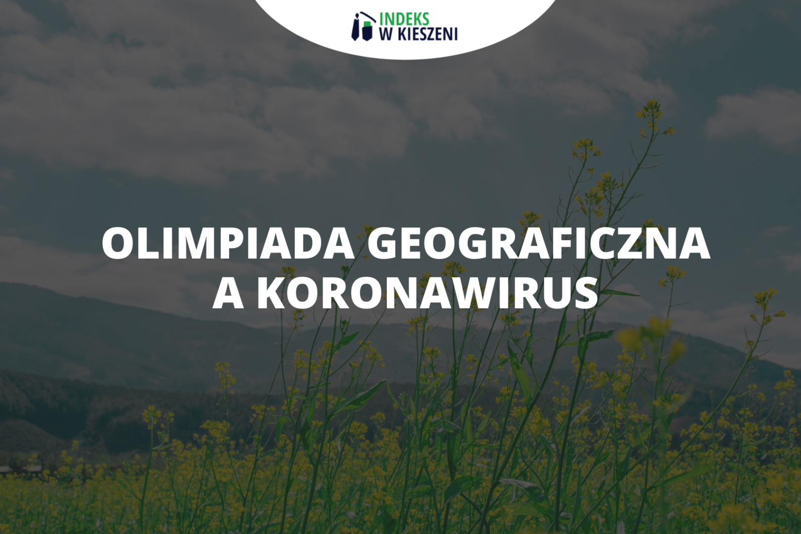 Natura w czasie epidemii. Olimpiada Geograficzna a koronawirus