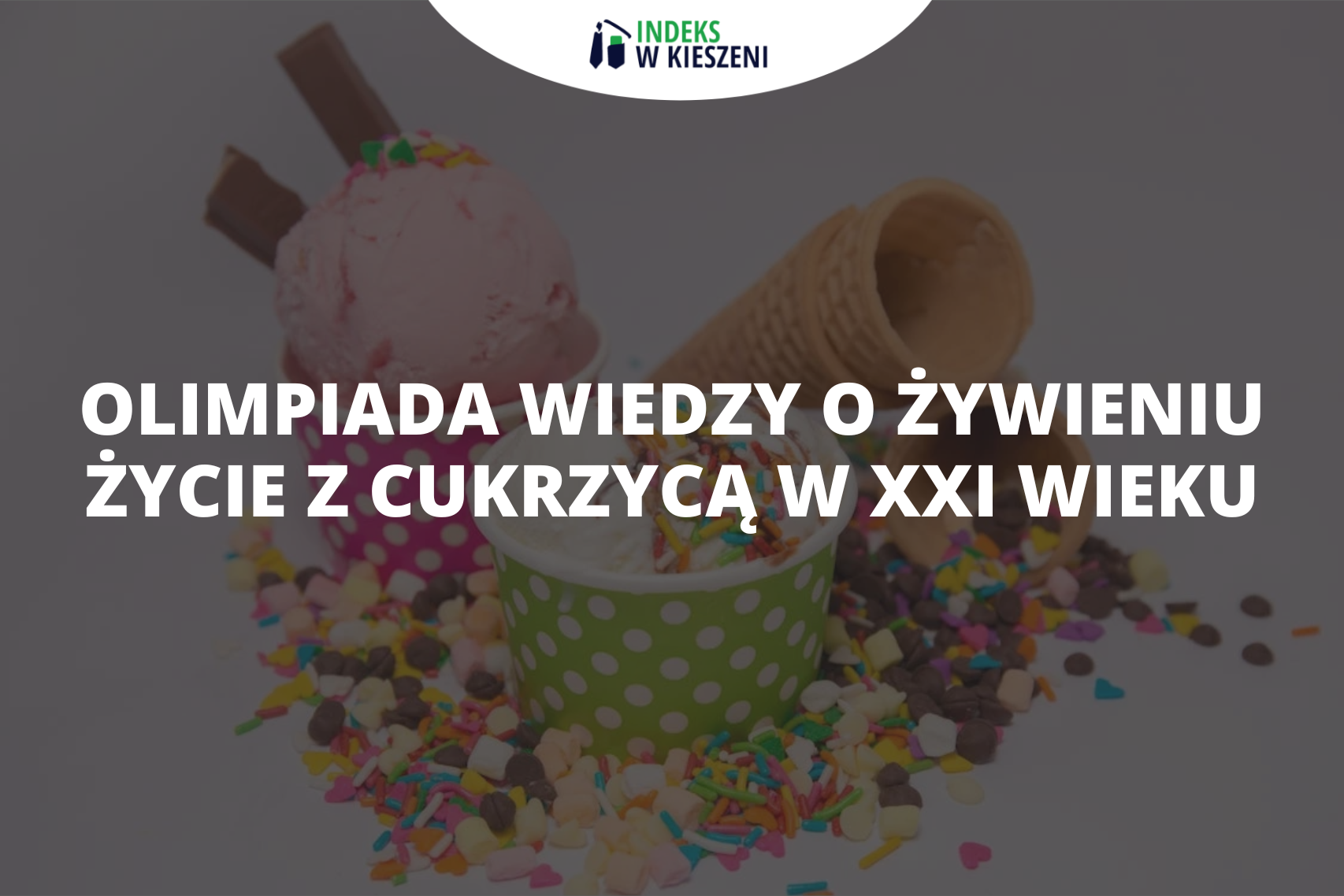 Życie z cukrzycą w XXI wieku. Olimpiada Wiedzy o Żywieniu – temat przewodni