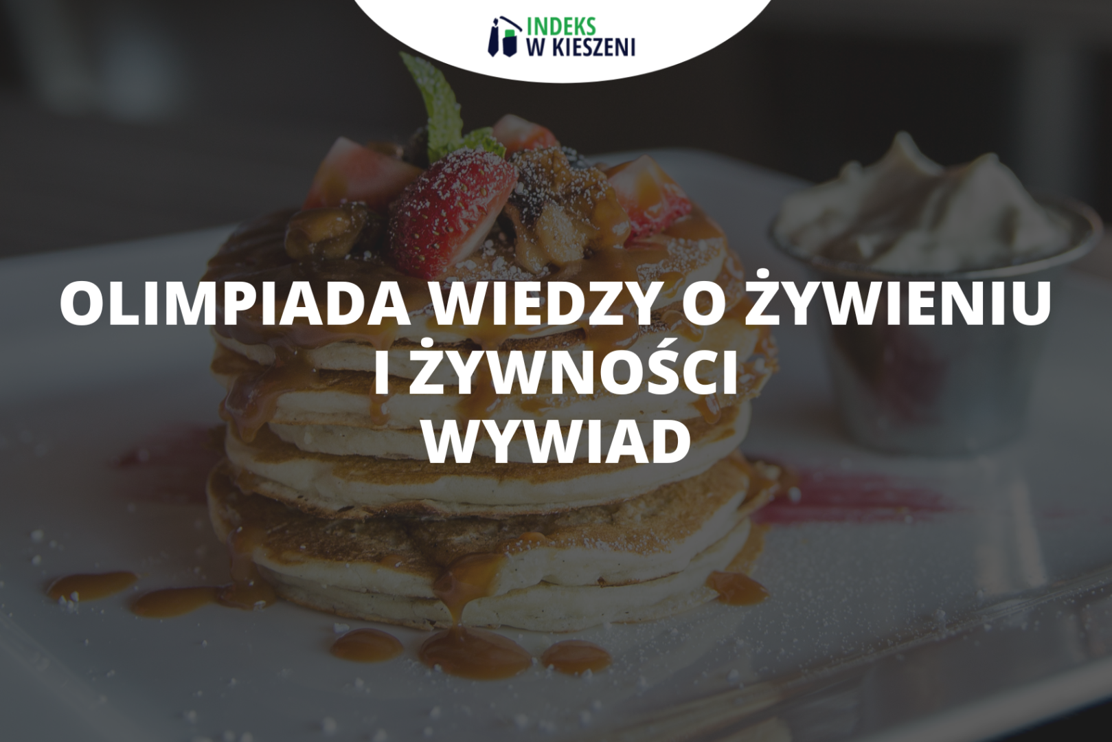 Olimpiada Wiedzy o Żywieniu i Żywności - wywiad