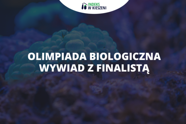 Olimpiada Biologiczna - wywiad z finalistą