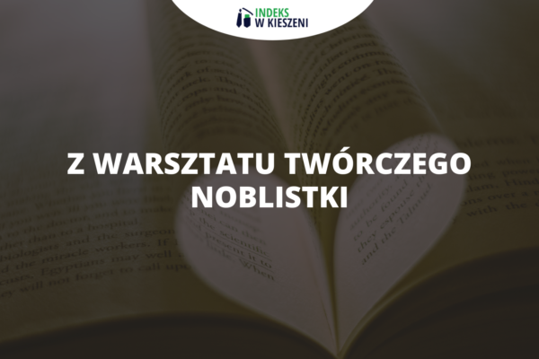 Z warsztatu twórczego noblistki - matura z języka polskiego a nagroda nobla