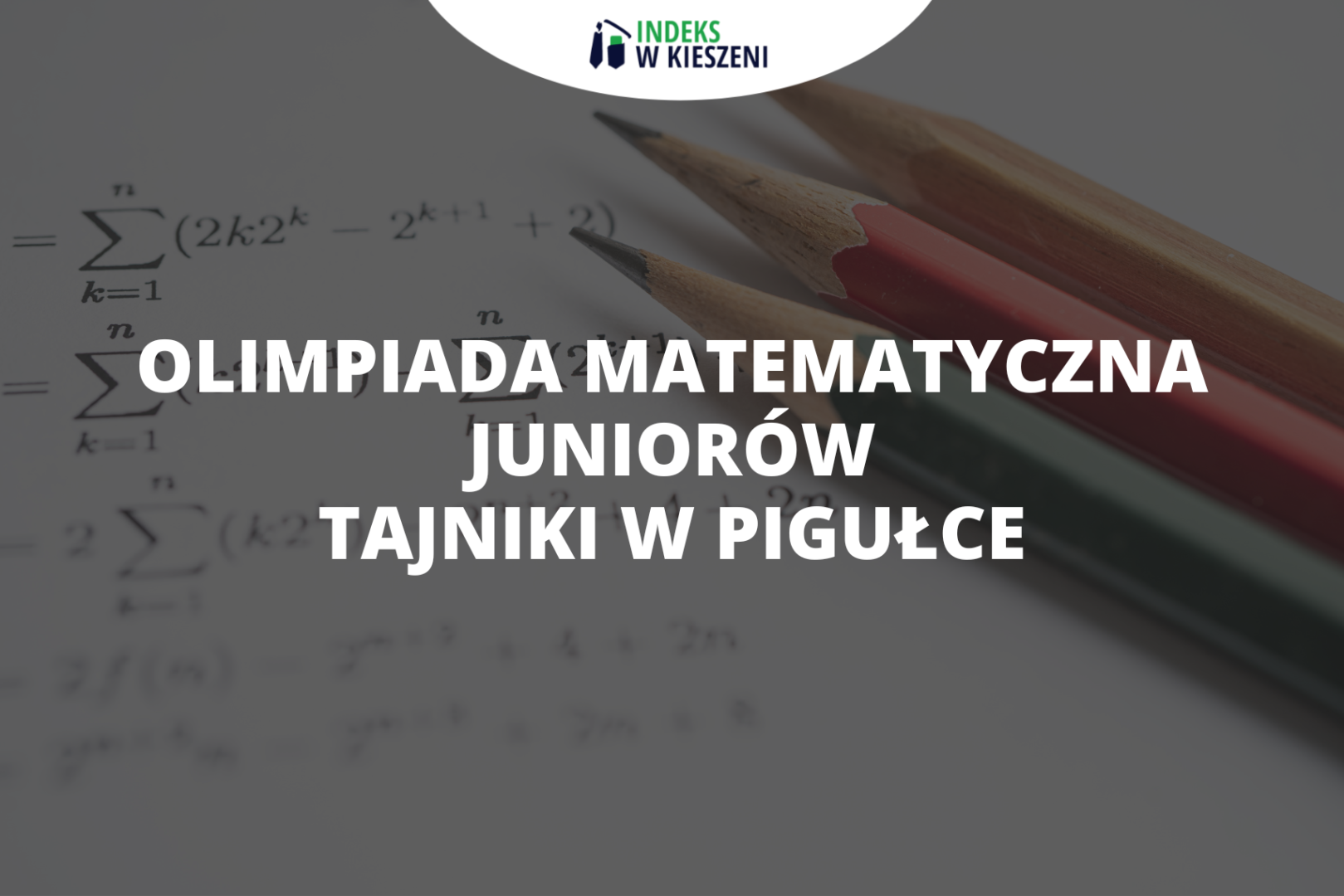 Olimpiada Matematyczna Juniorów – tajniki w pigułce