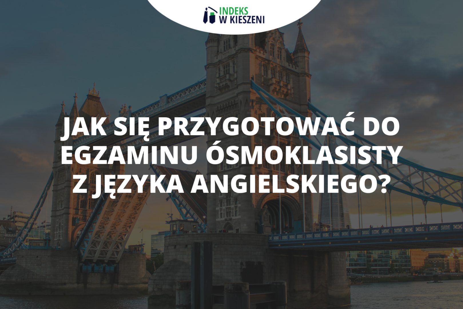 Egzamin ósmoklasisty z języka angielskiego – jak się skutecznie przygotować?