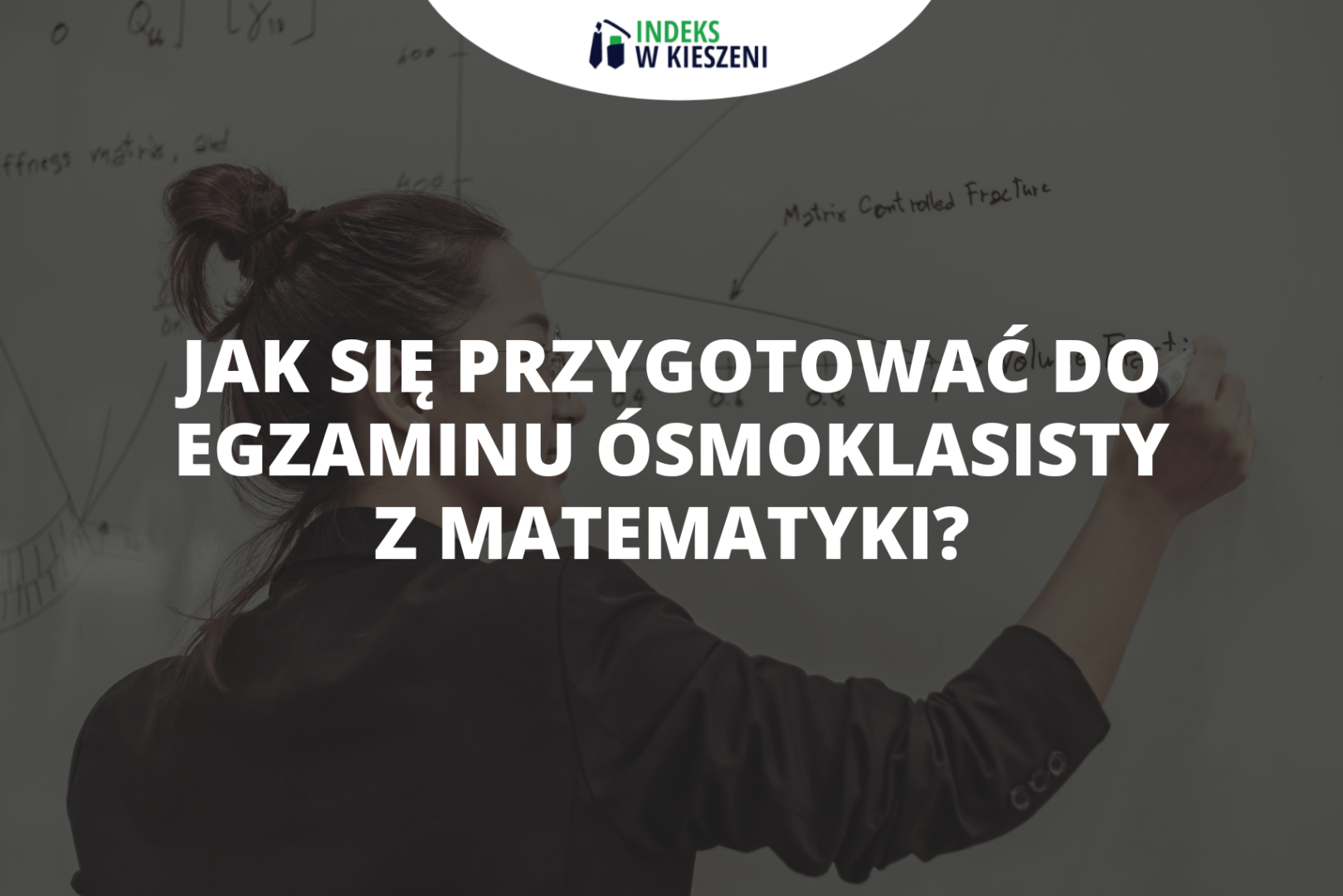 Egzamin ósmoklasisty z matematyki – jak się skutecznie przygotować?