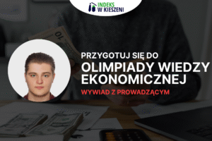 Wywiad z Tymoteuszem Lechem - dlaczego Olimpiada Wiedzy Ekonomicznej?