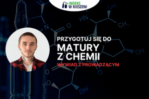 Wywiad z Adrianem Macionem, prowadzącymi kurs maturalny z chemii w IwK