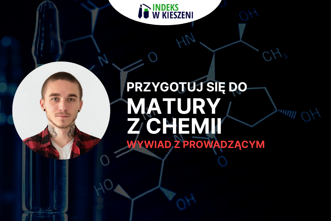 Matura z chemii – wywiad z Prowadzącym