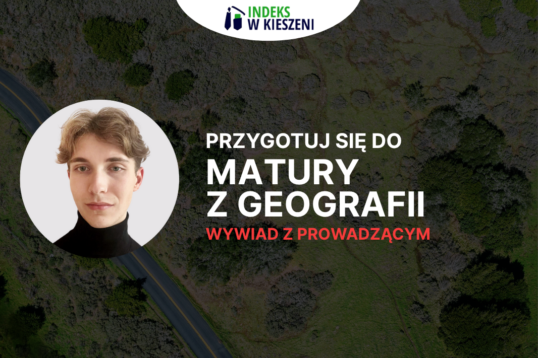 Matura z geografii – wywiad z Prowadzącym
