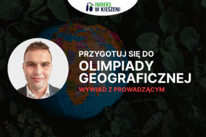 Wywiad z Rafałem Wiercińskim - dlaczego Olimpiada Geograficzna?