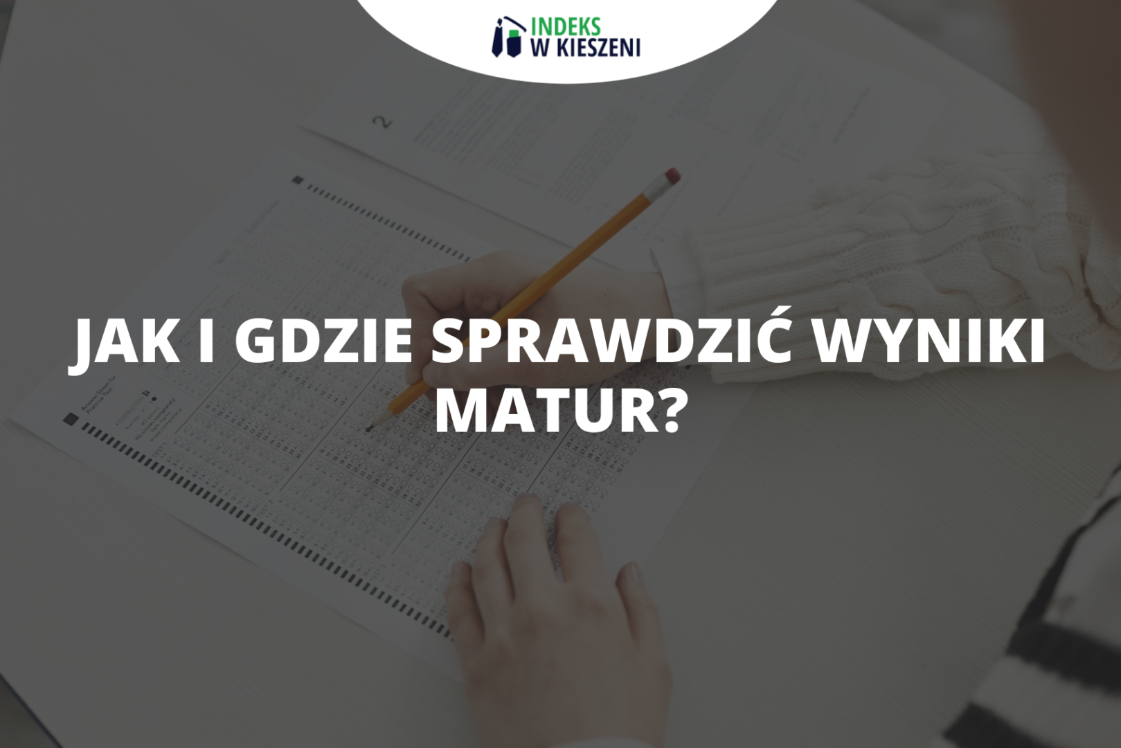 Jak i gdzie sprawdzić wyniki matur?