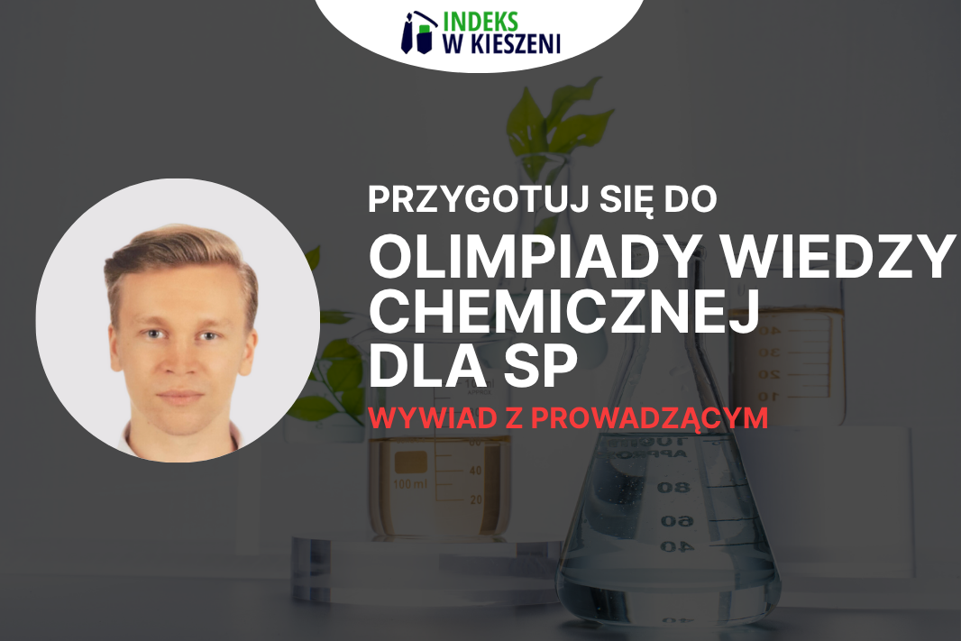 Olimpiada Chemiczna dla Szkół Podstawowych – Wywiad z Robertem Siemiątkowskim