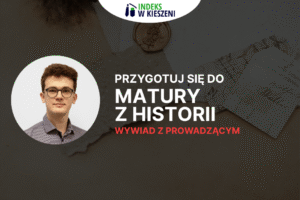 Wywiad z Borysem Sadowskim, Prowadzącym kurs maturalny z historii
