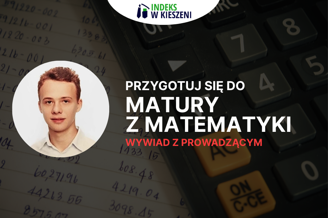 Matura z matematyki – wywiad z Prowadzącym