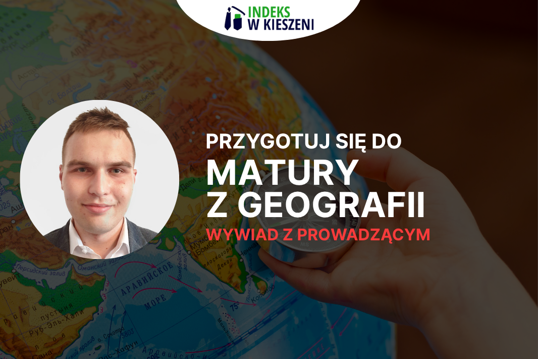 Matura z geografii – wywiad z Prowadzącym
