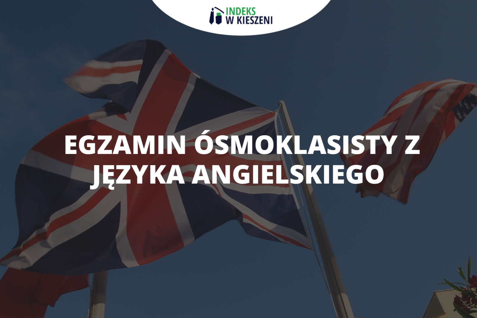 Egzamin ósmoklasisty z języka angielskiego – jak się przygotować?