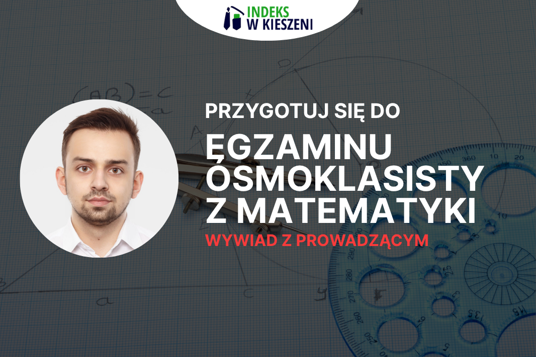 Przygotowanie do egzaminu ósmoklasisty z matematyki - wywiad z Adamem Staniuchą