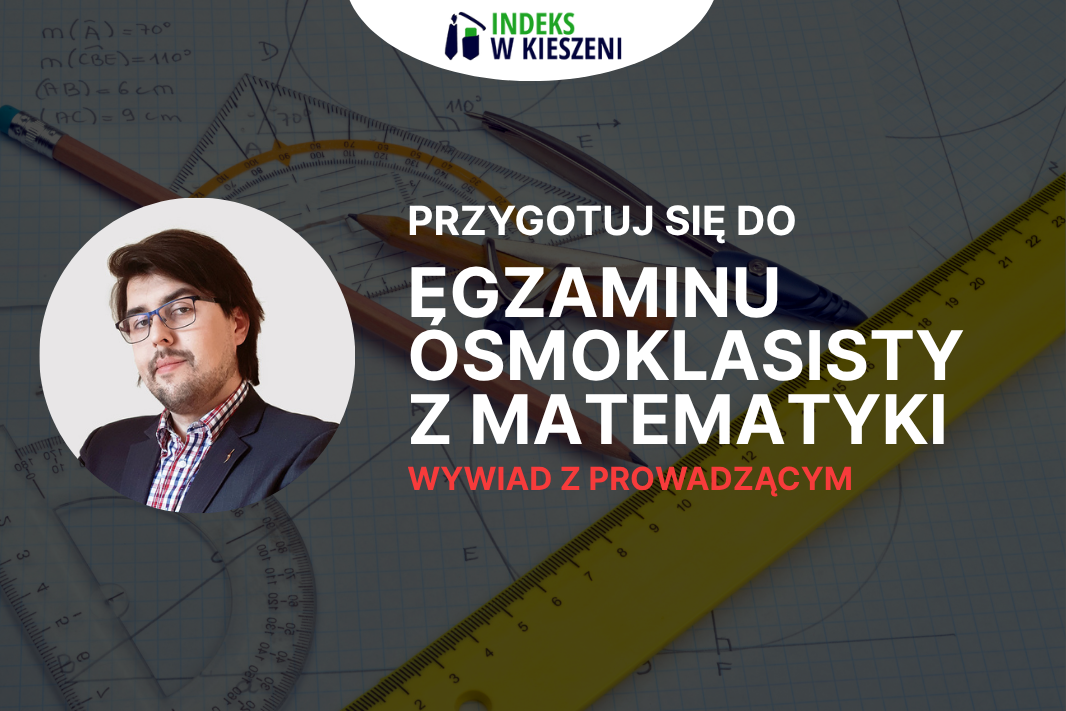 Egzamin 8-klasisty z matematyki – Wywiad z Prowadzącym