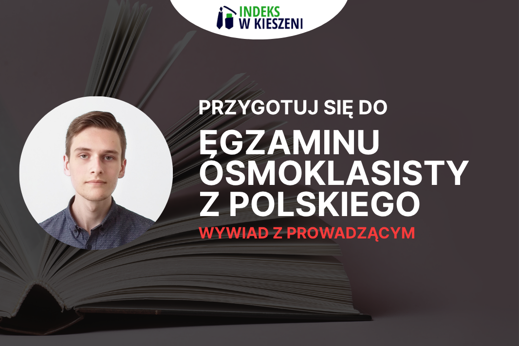 Egzamin 8-klasisty z języka polskiego – Wywiad z Prowadzącym