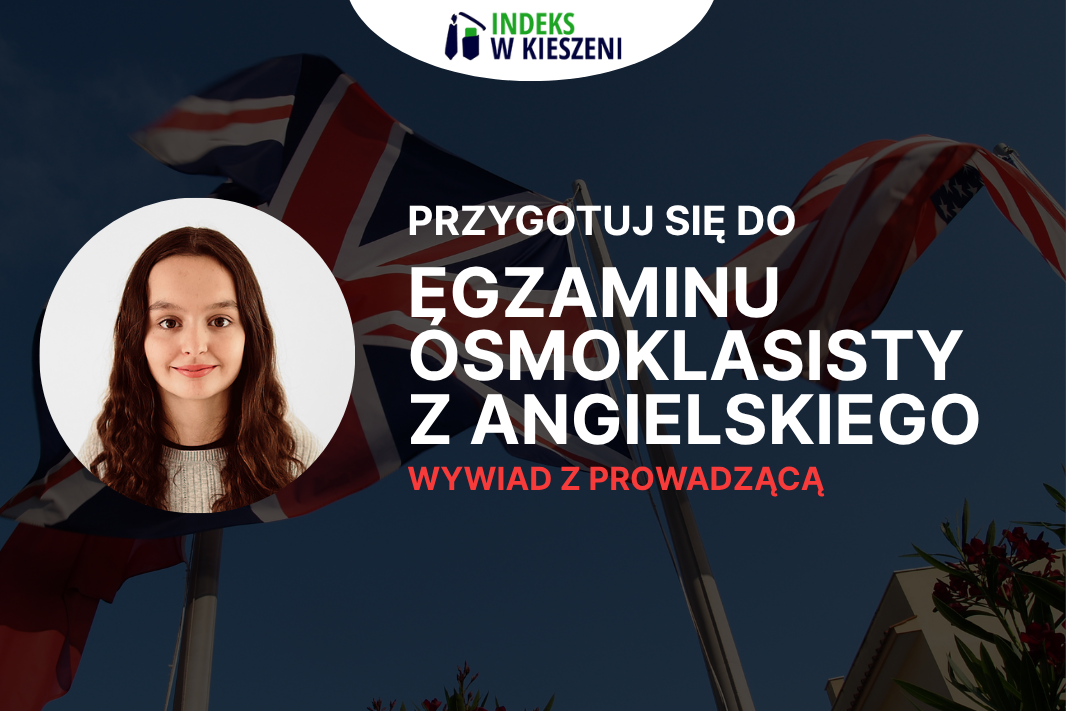 Przygotowanie do egzaminu ósmoklasisty z języka angielskiego - wywiad z Emilią Gwóźdź