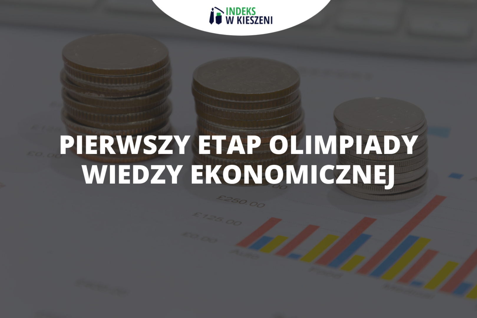 Olimpiada Wiedzy Ekonomicznej – słówko o pierwszym etapie