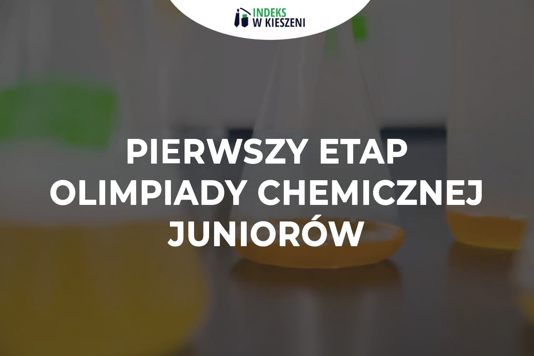 Jak przygotować się na pierwszy etap Olimpiady Wiedzy Chemicznej Juniorów?
