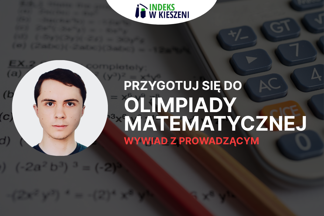 Olimpiada Matematyczna – wywiad z laureatem