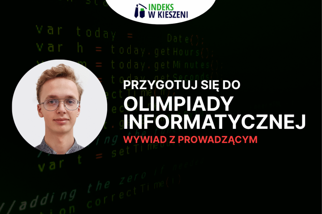 Olimpiada Informatyczna, wywiad z laureatem Jakubem Misiaczkiem