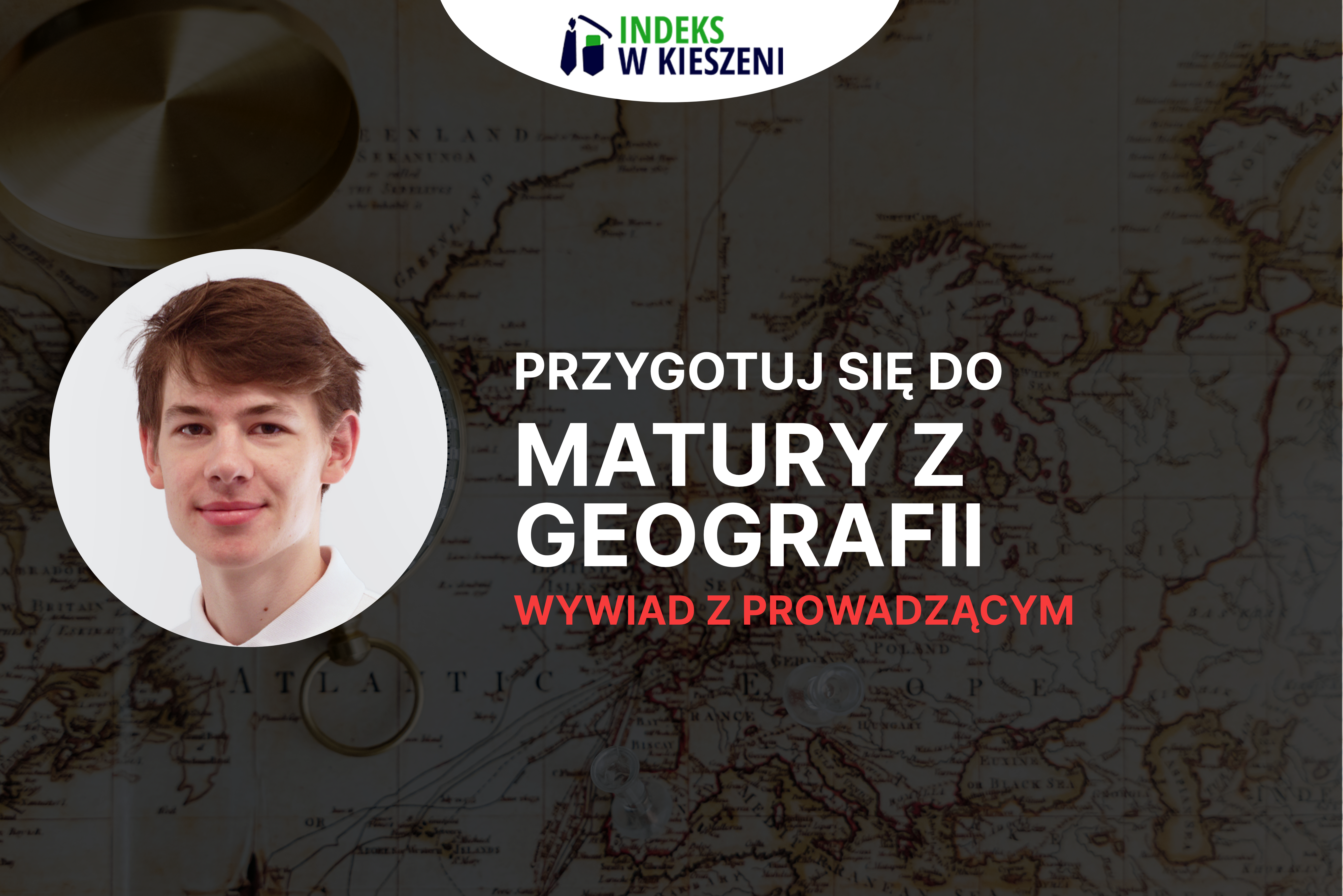 Matura z geografii wywiad z Prowadzącym Piotrem Zatwarnickim