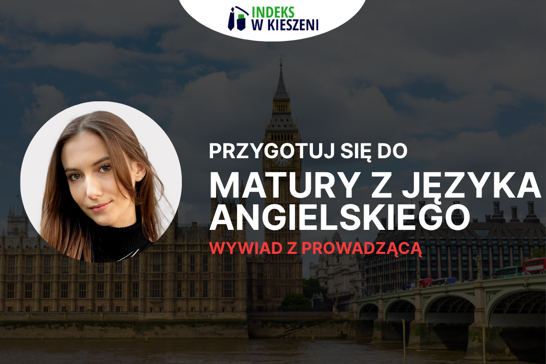 Matura z angielskiego – wywiad z Prowadzącą