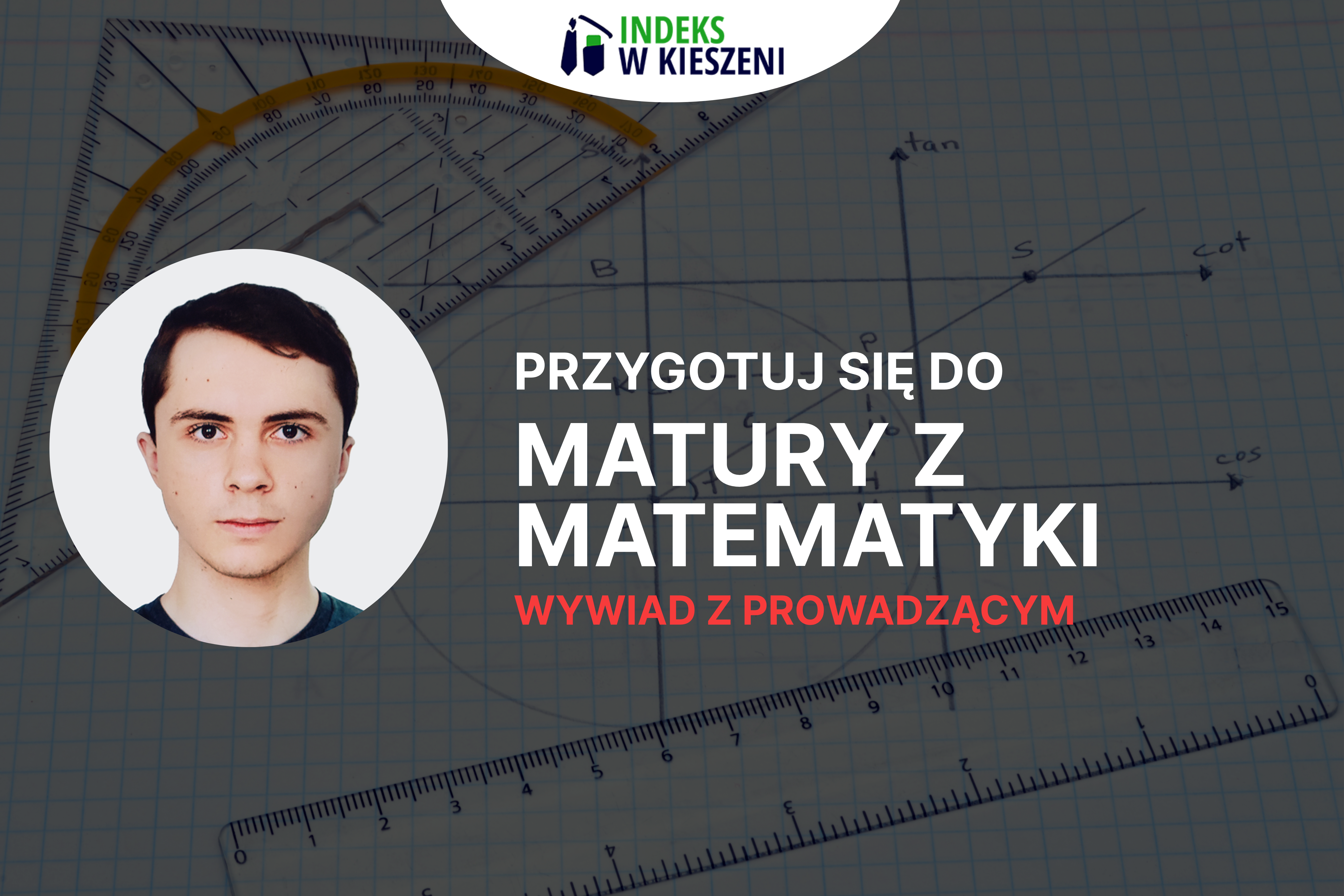 Matura z matematyki wywiad z Prowadzącym Konradem Czarneckim