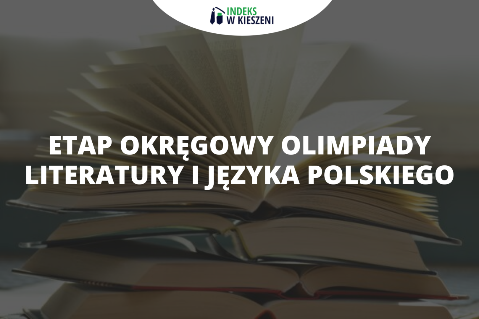 Etap okręgowy Olimpiady Literatury i Języka Polskiego