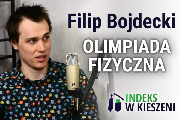 Przygotowanie do Olimpiady Fizycznej - wywiad z Filipem Bojdeckim