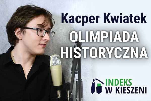 Przygotowanie do Olimpiady Historycznej - wywiad z Kacprem Kwiatkiem