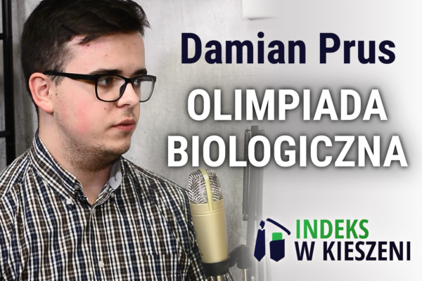 Przygotowanie do Olimpiady Biologicznej - wywiad z Damianem Prusem