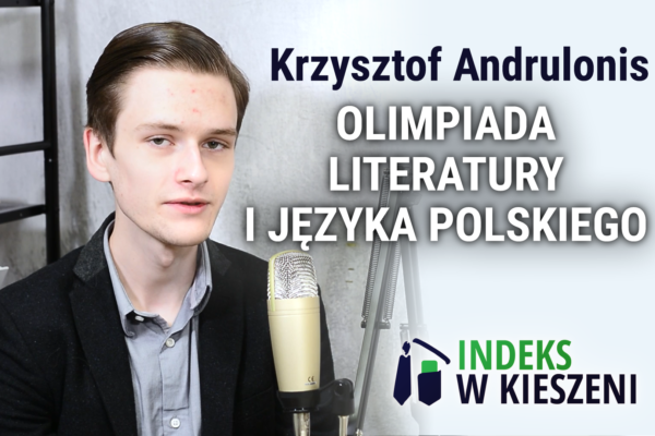 Przygotowanie do Olimpiady Literatury i Języka Polskiego - wywiad z Krzysztofem Andrulonisem