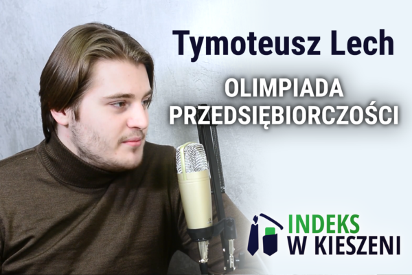 Start w Olimpiadzie Przedsiębiorczości - wywiad z Tymoteuszem Lechem