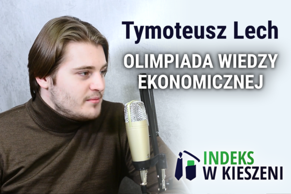 Start w Olimpiadzie Wiedzy Ekonomicznej - wywiad z Tymoteuszem Lechem