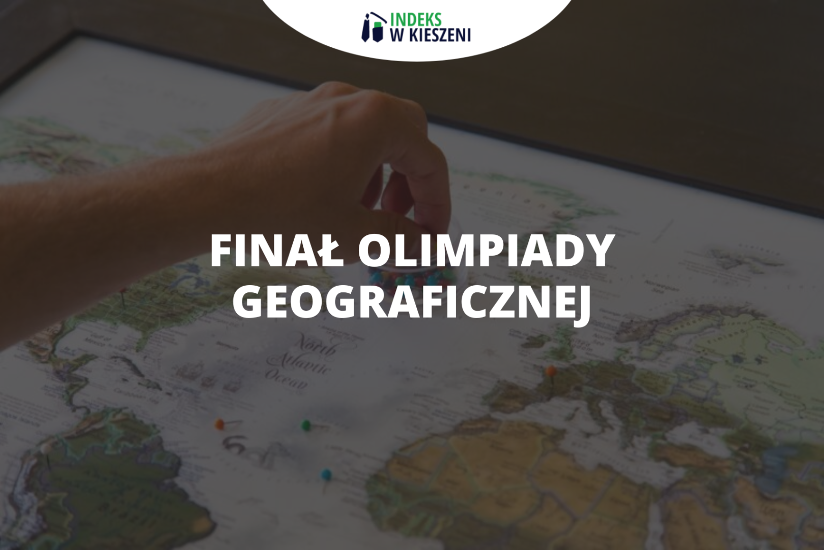 Finał Olimpiady Geograficznej – co musisz o nim wiedzieć?