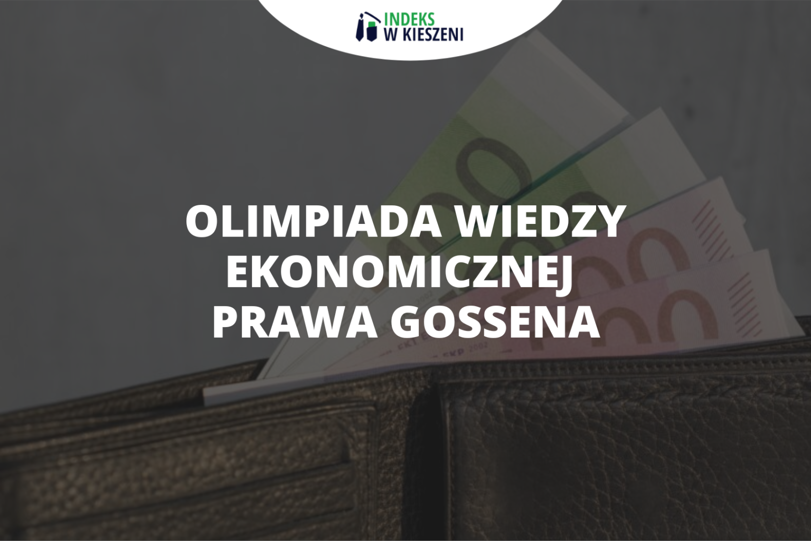 I i II prawo Gossena – co musisz wiedzieć na Olimpiadzie Wiedzy Ekonomicznej?