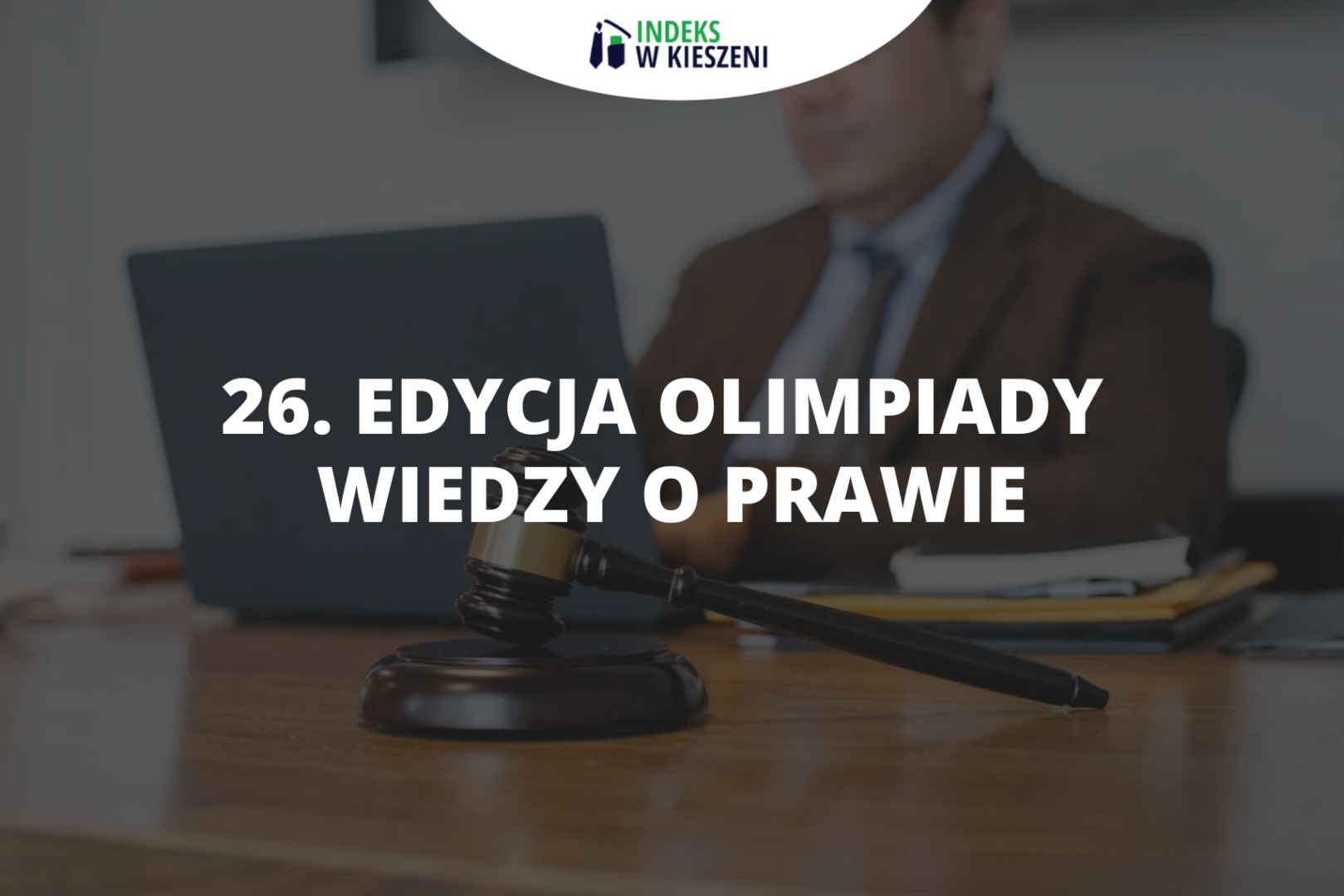 Podsumowanie 26. edycji Olimpiady Wiedzy o Prawie